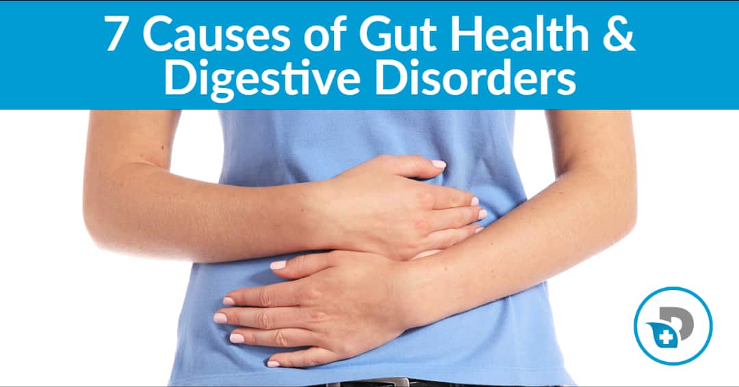 7 Common Causes Of Poor Gut Health Digestive Disorders Dr Daniel